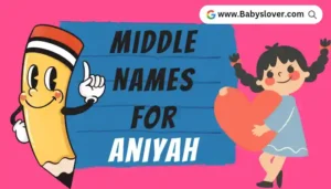 Middle Names For Aniyah