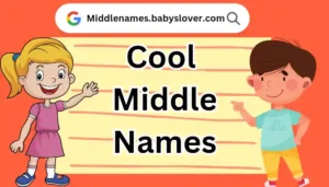 cool middle names for boys and girls