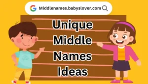 Unique Middle Names Ideas